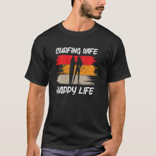 Womens Surfing Wife Happy Life Beach Sup Longboard T-Shirt