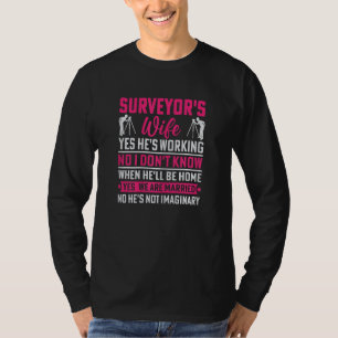 Womens Surveyor's Wife  Yes He's Working  Cartogra T-Shirt
