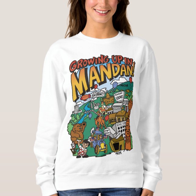 Women's Sweatshirt "Growing up in Mandan" (Front)