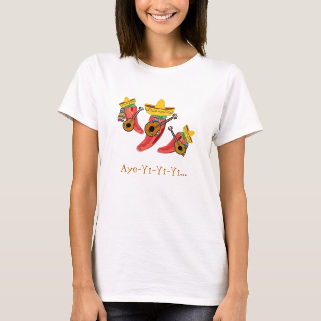 Womens T-Shirt , Mariachi Band, Aye-Yi-Yi-Yi... (Front)