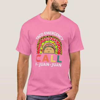 Womens Taco Emergency Call 9 Juan Juan Funny Cinco T-Shirt