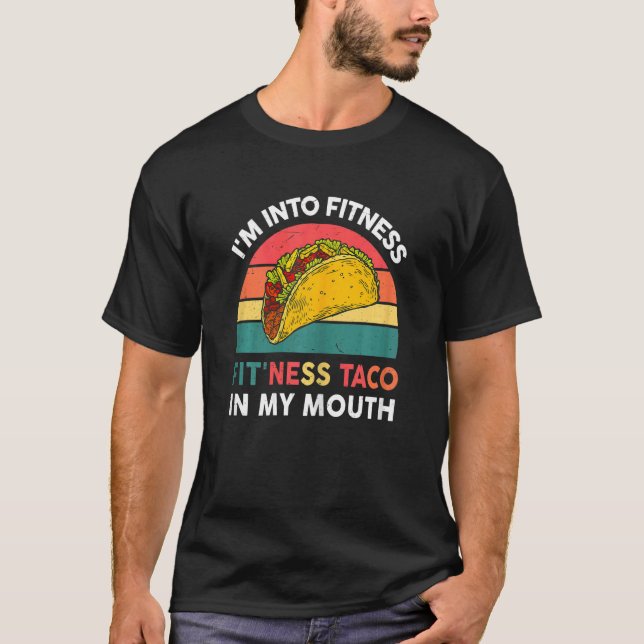Womens Taco  I'm Into Fitness Taco In My Mouth Mex T-Shirt (Front)