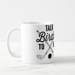 Womens Talk Birdie To Me Funny Golf Design Coffee Mug