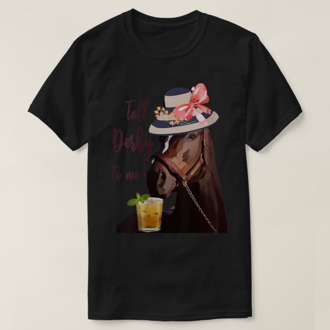 Womens Talk Derby to me  mint juleps  Derby Horse  T-Shirt (Design Front)