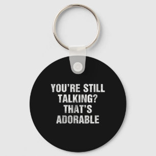 Womens Talking Funny Sarcastic Quote Clever Humour Key Ring