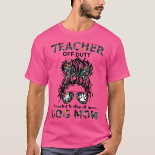Womens Teacher Off Duty Promoted To Stay At Home D T-Shirt