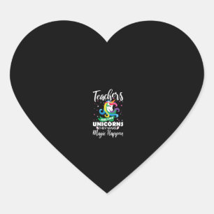 Womens Teachers Are Like Unicorns They Make Magic Heart Sticker