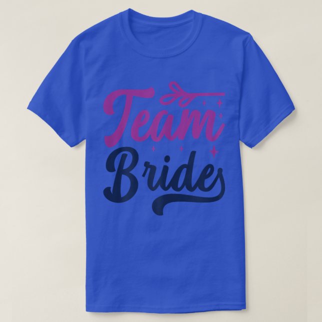 Womens Team Bride Matching Wedding And Bachelorett T-Shirt (Design Front)