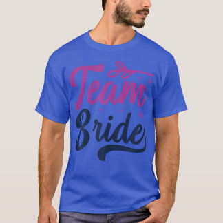Womens Team Bride Matching Wedding And Bachelorett T-Shirt