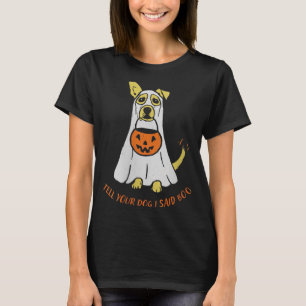 Womens Tell Dog Said Boo Rate Dogs Halloween Ghost T-Shirt