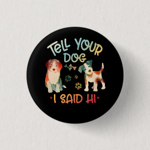 Womens Tell Your Dog I Said Hi Retro Vintage Paw P 3 Cm Round Badge