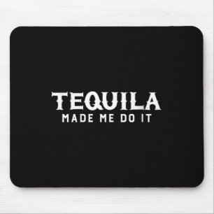 Womens Tequila Made Me Do It Cinco De Mayo Drinkin Mouse Mat