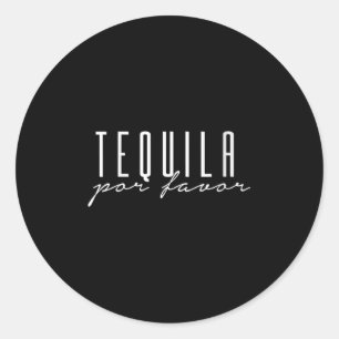 Womens Tequila Por Favour Please Cinco De Mayo Par Classic Round Sticker