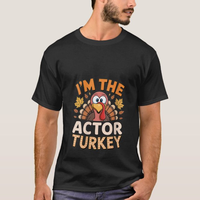 Womens Thanksgiving Matching I m The Actor Turkey  T-Shirt (Front)