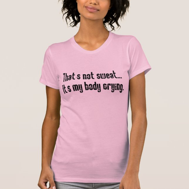 Women's - That's not sweat... T-Shirt (Front)