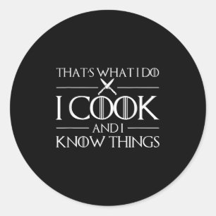 Womens Thats What I Do I Cook And I Know Things Ch Classic Round Sticker