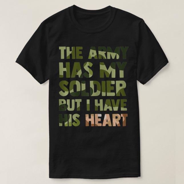 Womens The Army has my Soldier But I Have His Hear T-Shirt (Design Front)