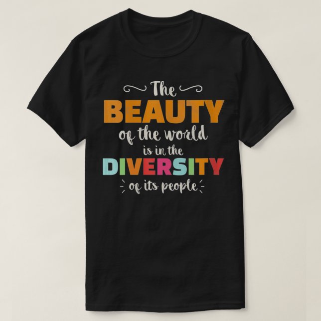 Womens The Beauty Of The World Diversity Of Its Pe T-Shirt (Design Front)