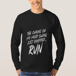 Womens The Chains On My Mood Swing Just Snapped Ru T-Shirt
