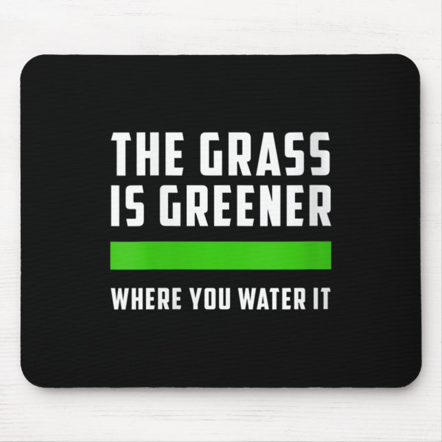Womens The Gr Is Greener Where You Water It, Motiv Mouse Mat (Front)