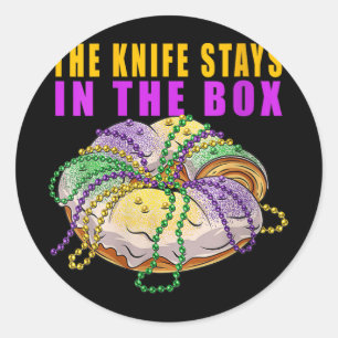 Womens The Knife Stays In The Box Mardi Gras Funny Classic Round Sticker