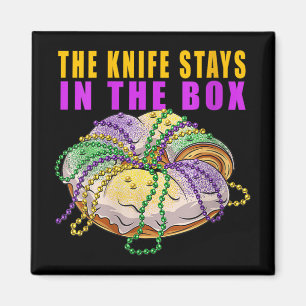 Womens The Knife Stays In The Box Mardi Gras Funny Magnet