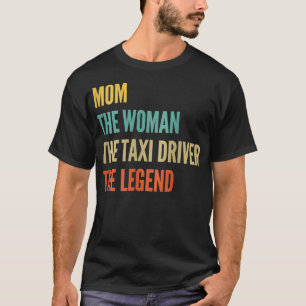 Womens The Mum The Woman The Tai Driver The Legend T-Shirt