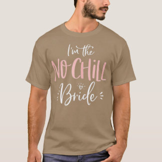 Womens The No Chill Bride Funny Matching T-Shirt
