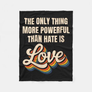 Women's the only thing more powerful than hate isW Fleece Blanket