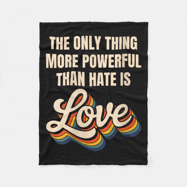 Women's the only thing more powerful than hate isW Fleece Blanket (Front)