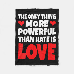 Women's the only thing more powerful than hate isW Fleece Blanket