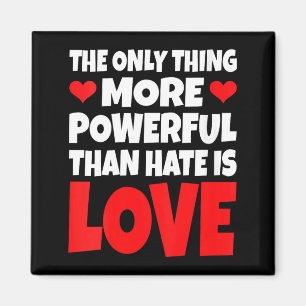 Women's the only thing more powerful than hate isW Magnet