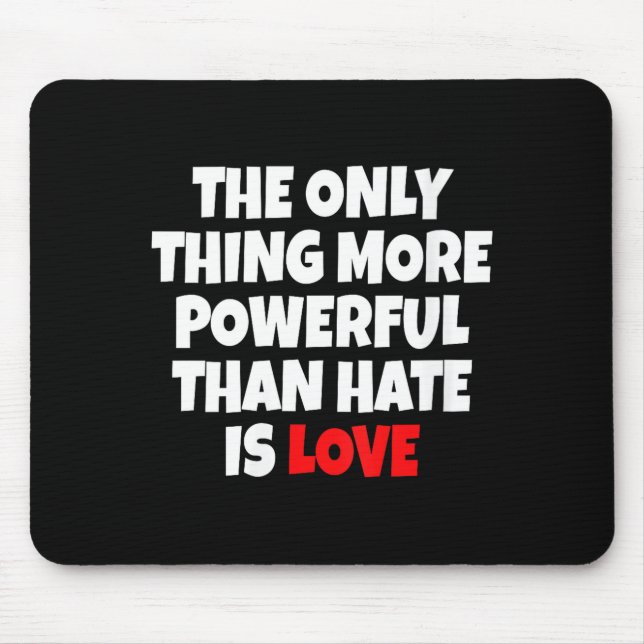 Women's the only thing more powerful than hate isW Mouse Mat (Front)