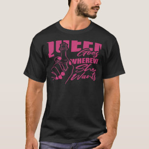 Womens The Queen Goes Wherever She Wants Chees T-Shirt