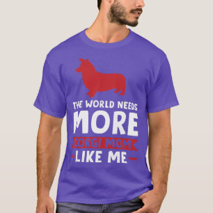 Womens The world needs more corgi mum like me corg T-Shirt