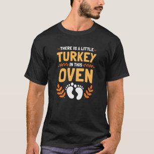 Womens There Is A Little Turkey In This Oven Thank T-Shirt