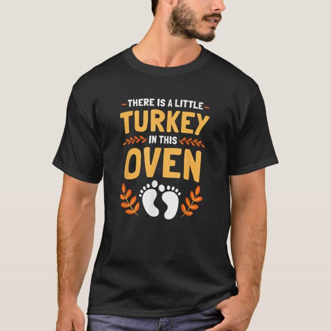 Womens There Is A Little Turkey In This Oven Thank T-Shirt (Front)