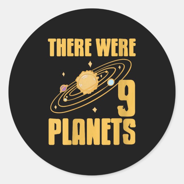 Womens There Were 9 Planets Funny Science Space Ne Classic Round Sticker (Front)
