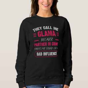 Womens They Call Me Glama Because Partner In Crime Sweatshirt