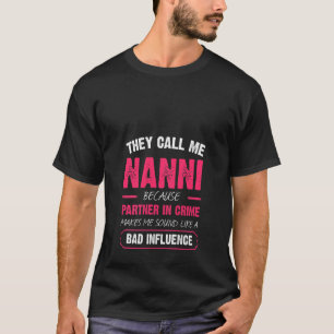 Womens They Call Me Nanni Because Partner In Crime T-Shirt