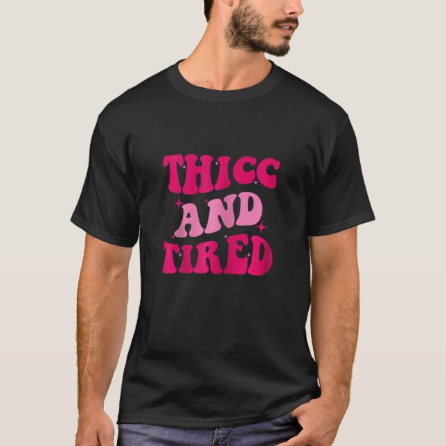Womens Thicc And Tired  Saying Groovy Women T-Shirt (Front)