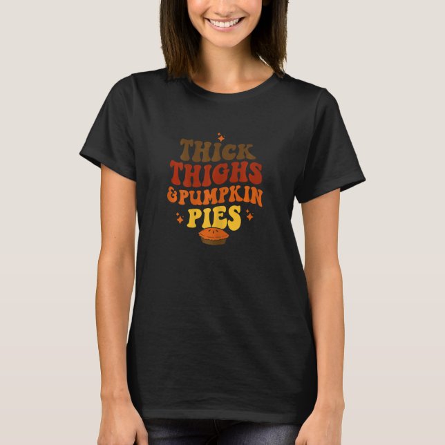 Womens Thick Thighs And Pumpkin Pies T-Shirt (Front)