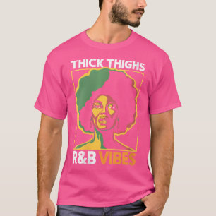 Womens Thick Thighs And Rb Vibes Hip Hop T-Shirt
