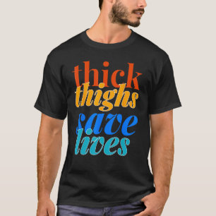 Womens Thick Thighs Save Lives Gym Fitness Workout T-Shirt