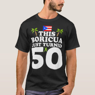 Womens This Boricua Just Turned 50  Puerto Rican 5 T-Shirt