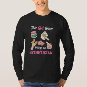 Womens This Girl Loves Being An Esthetician Waxing T-Shirt