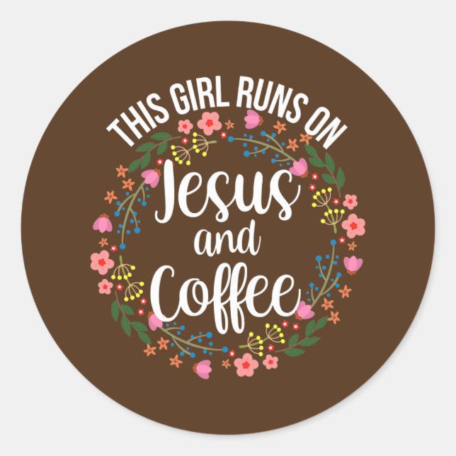 Womens This Girl Runs On Jesus And Coffee Funny Classic Round Sticker (Front)