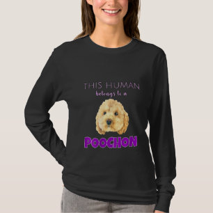 Womens This Human Belongs To A Poochon Puppy Dog O T-Shirt