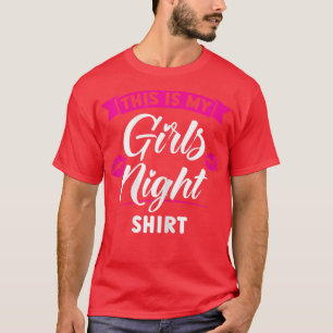 Womens this is mt girls night party ladies bride 7 T-Shirt