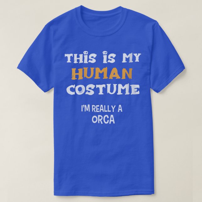 Womens This is my Human Costume I'm Really A ORCA  T-Shirt (Design Front)